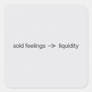 Sold Feelings to Liquidity Minimalist Crypto Meme Square Sticker