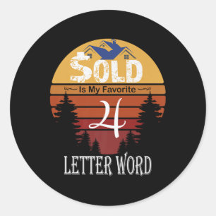 Sold Is My Favourite 4-letter Word Real Estate Age Classic Round Sticker