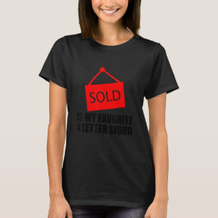 Sold Is My Favourite 4 Letter Word  T-Shirt