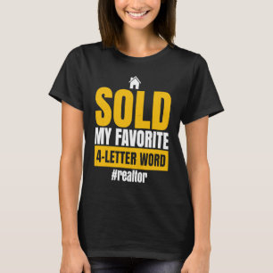 Sold My Favorite 4 Letter Word Realtor Homeowner T-Shirt