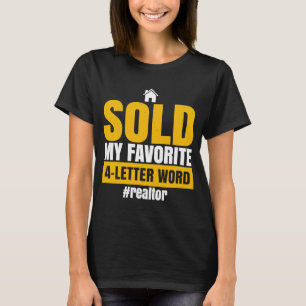 Sold My Favourite 4 Letter Word Realtor Homeowner T-Shirt