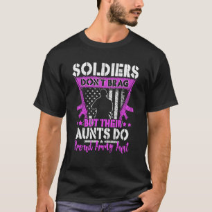 Soldiers Don't Brag - Proud Army Aunt Pride Milita T-Shirt