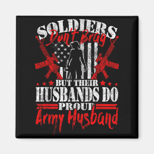Soldiers don't brag proud army husband military magnet
