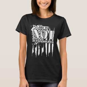 Soldiers He Is Not Just A Soldier Veteran Sayings T-Shirt