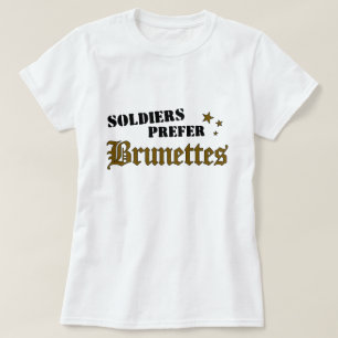 Soldiers Prefer Brunettes T-Shirt