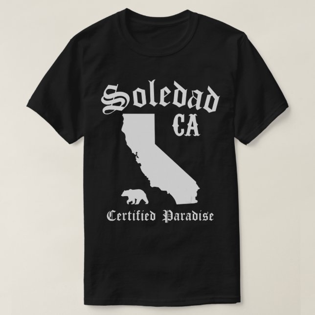 Soledad California Certified Paradise Soledad  T-Shirt (Design Front)