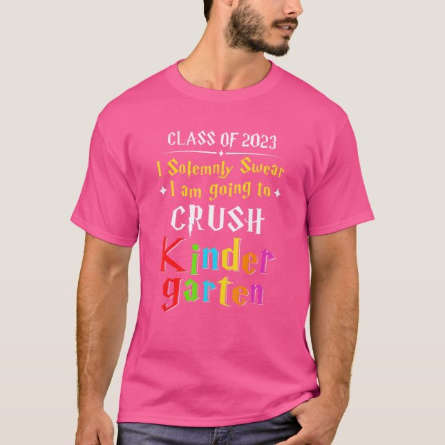 Solemnly Swear I Am Going To Crush Kindergarten T-Shirt (Front)