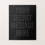 Solid Black Your Secret Message | Jigsaw Puzzle<br><div class="desc">Create a great and mysterious gift for your friends,  family,  clients and more! Invent your own secret message to give for your recipient to solve. Makes a great party favor or even a sweet way to say "I love you." Need help with customization? Email us at hello@christiekelly.com</div>