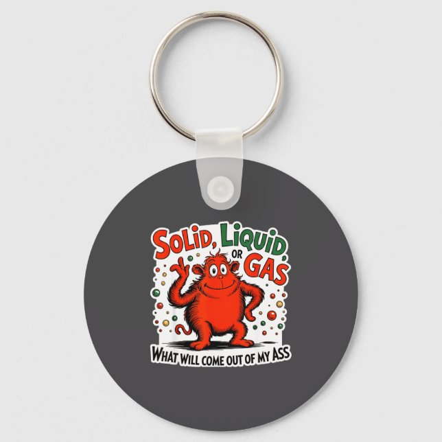 Solid Liquid Gas What Will Come Out Of My As Funny Key Ring (Front)