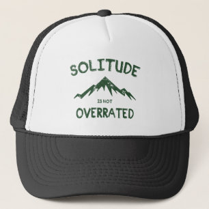Solitude Is Not Overrated Trucker Hat