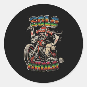 Solo Cholo Funny Calavera Biker Latino Street Cult Classic Round Sticker