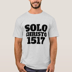 SOLO CHRISTO 1517 CHRISTIAN T-SHIRTS
