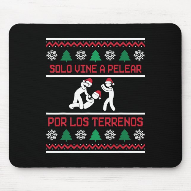 Solo Vine A Pelear Por Los Terrenos Ugly Mexican C Mouse Pad (Front)