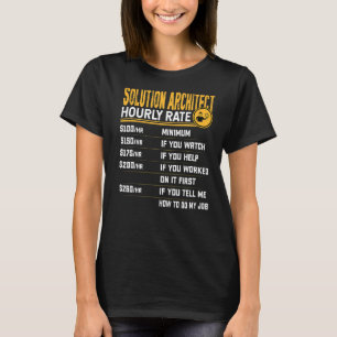 Solution Architect Hourly Rate  Solution Designer T-Shirt