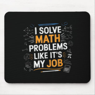 Solve Math Problems Like Job Funny Math Teacher Mouse Pad