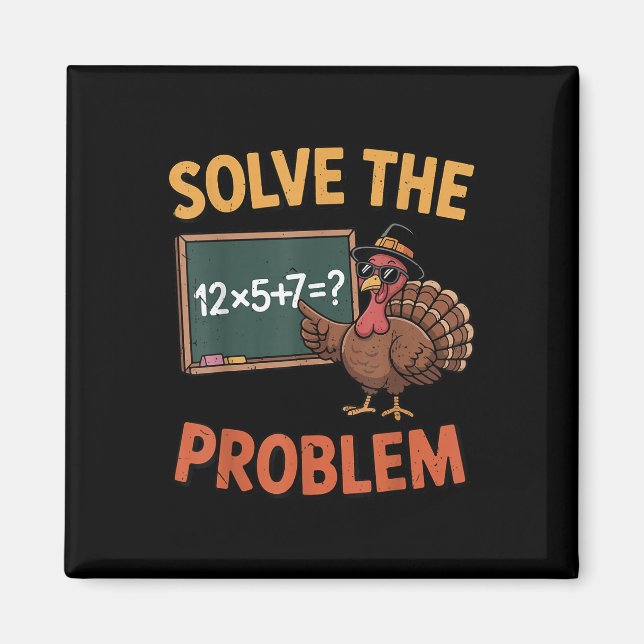 Solve The Problem 67 Meme Turkey Math Teacher Than Magnet (Front)