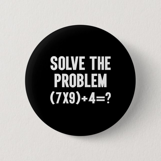 Solve The Problem 67 Six Seven Funny Math Teacher  6 Cm Round Badge (Front)