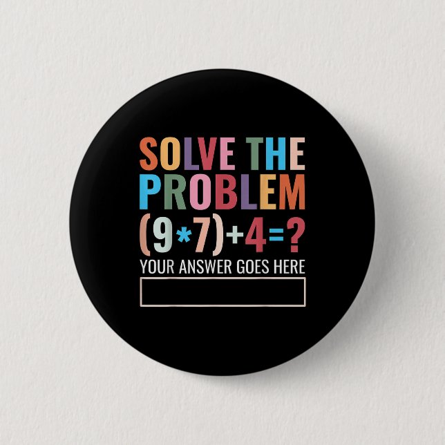 Solve The Problem 67 Six Seven Funny Math Teacher  6 Cm Round Badge (Front)