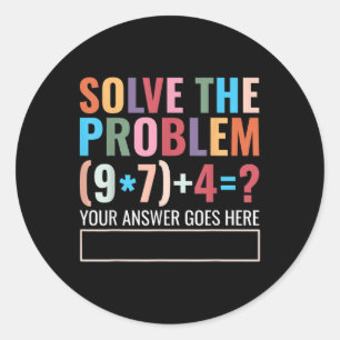 Solve The Problem 67 Six Seven Funny Math Teacher  Classic Round Sticker