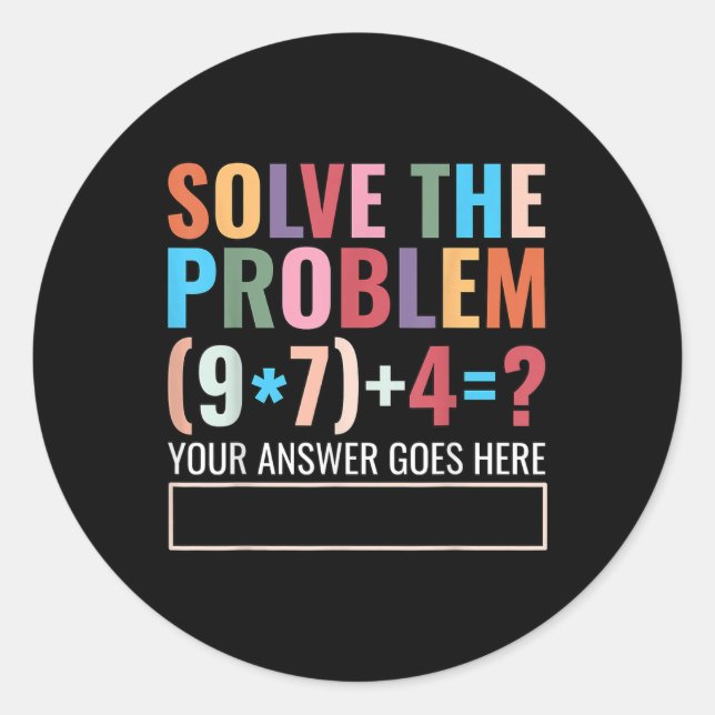 Solve The Problem 67 Six Seven Funny Math Teacher  Classic Round Sticker (Front)