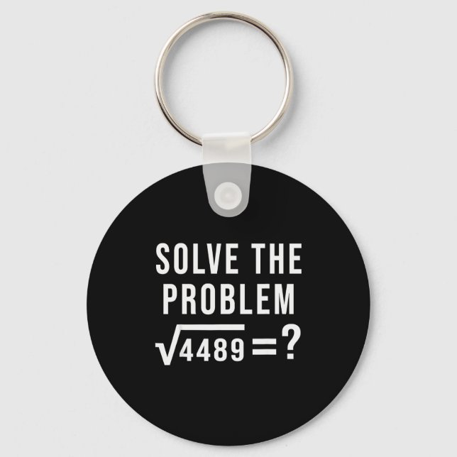 Solve The Problem 67 Six Seven Square Root 4489 Sl Key Ring (Front)
