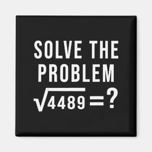 Solve The Problem 67 Six Seven Square Root 4489 Sl Magnet