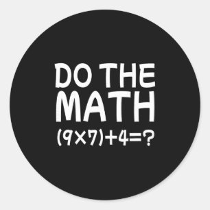 Solve The Problem Do The Math 67 Meme Funny Teache Classic Round Sticker