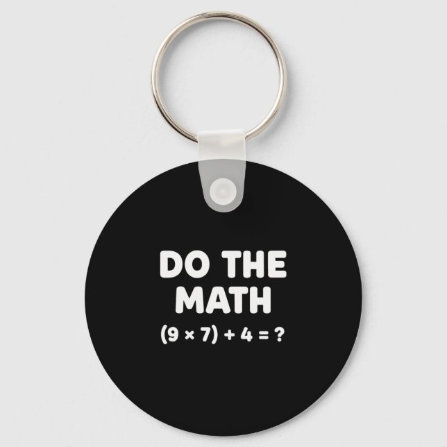 Solve The Problem Do The Math 67 Meme Funny Teache Key Ring (Front)