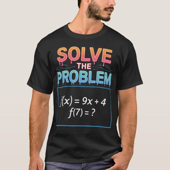 Solve The Problem Do The Math 67 Meme Funny Teache T-Shirt (Front)
