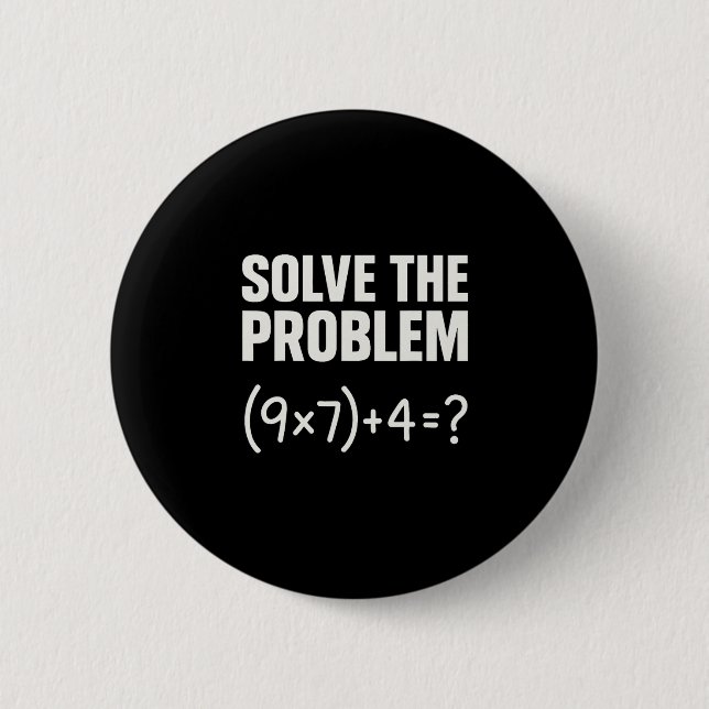 Solve The Problem Funny Math 67 Meme Teacher Stude 6 Cm Round Badge (Front)