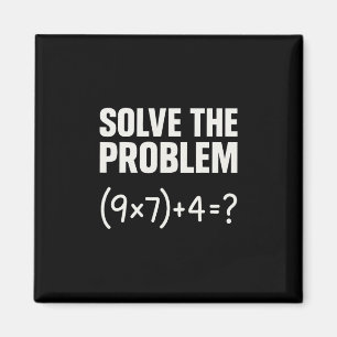 Solve The Problem Funny Math 67 Meme Teacher Stude Magnet