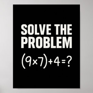 Solve The Problem Funny Math 67 Meme Teacher Stude Poster