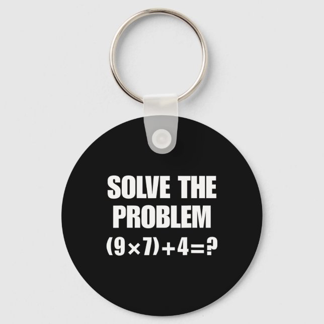 Solve The Problem – Funny Math Equation (9×7)+4=67 Key Ring (Front)