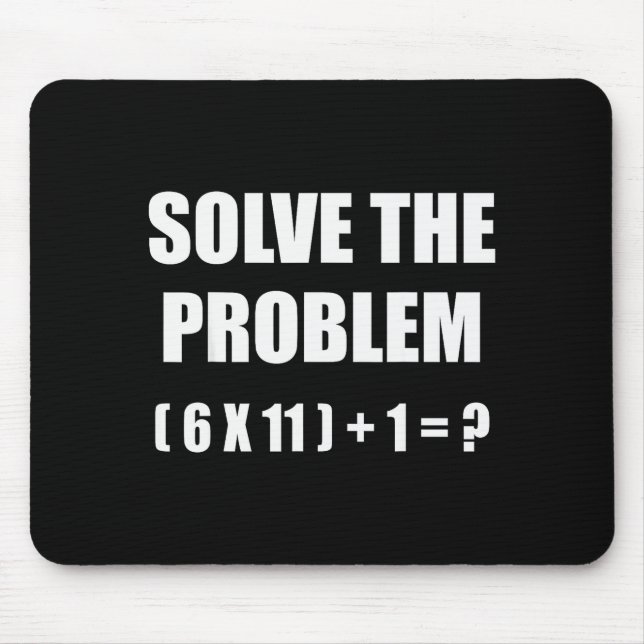 Solve The Problem Math Teacher Joke 67 Funny Six S Mouse Pad (Front)
