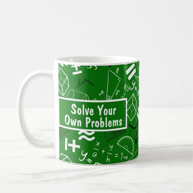 solve your own problems mathematics funny green coffee mug (Left)