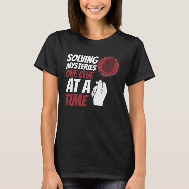 Solving Myteries One Clue At A Time Forensic Scien T-Shirt (Front)