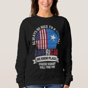 Somali American We know Places where Country Somal Sweatshirt