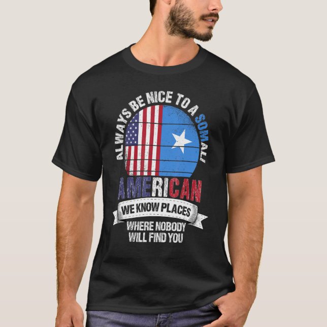 Somali American We know Places where Country Somal T-Shirt (Front)