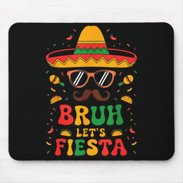 Sombrero face cinco mayo bruh let fiesta mexican mouse pad (Front)