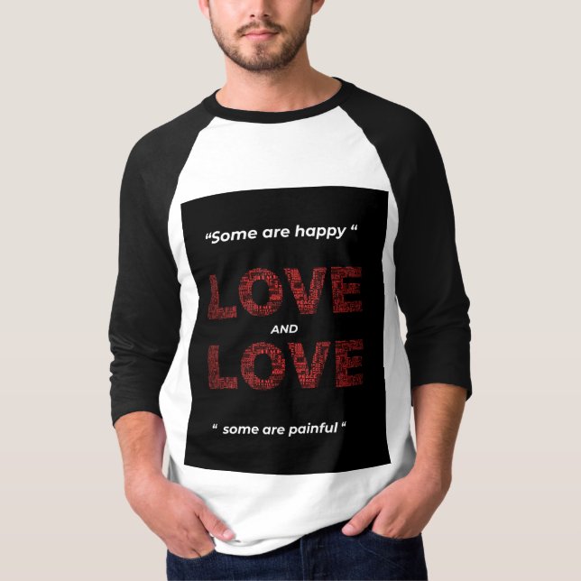 " SOME ARE  HAPPY LOVE  AND SOME  ARE  PAINFUL" T-Shirt (Front)