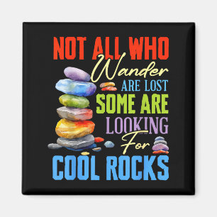 Some Are Looking For Cool Rocks - Geologist Geode  Magnet