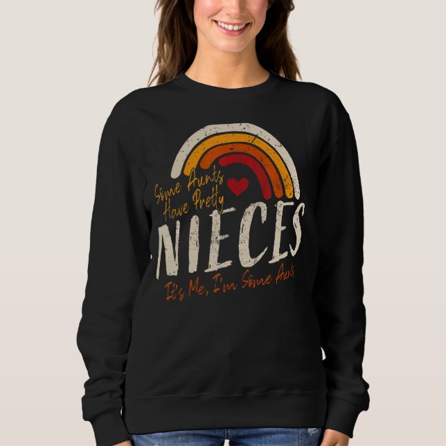 Some Aunts Have Pretty Nieces It's Me I'm Some Aun Sweatshirt (Front)