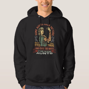 Some Aunts Have Tattoos Pretty Eyes Thick Thighs Hoodie