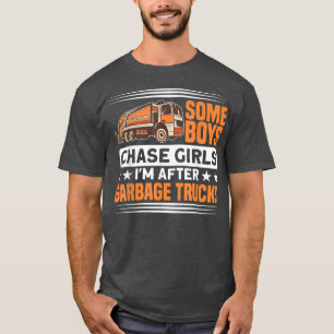 Some Boys Chase Girls Waste Management Garbage Tru T-Shirt