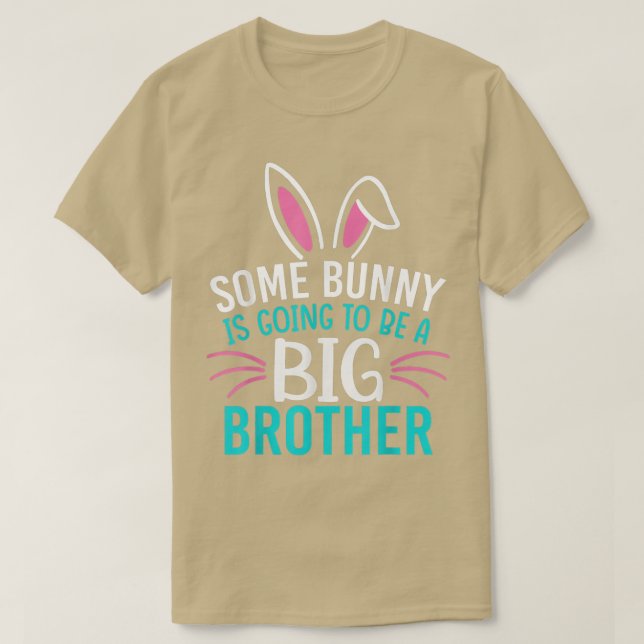 Some Bunny Is Going To Be A Big Brother  Easter Fo T-Shirt (Design Front)