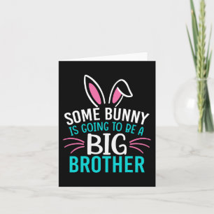 Some Bunny Is Going To Be A Big Brother Easter For Card