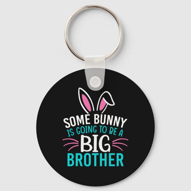 Some Bunny Is Going To Be A Big Brother Easter For Key Ring (Front)
