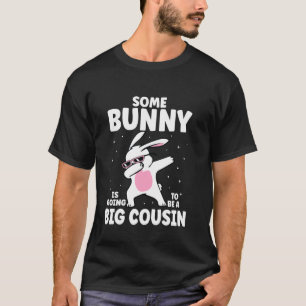 Some Bunny Is Going To Be A Cousin Funny Family Ki T-Shirt