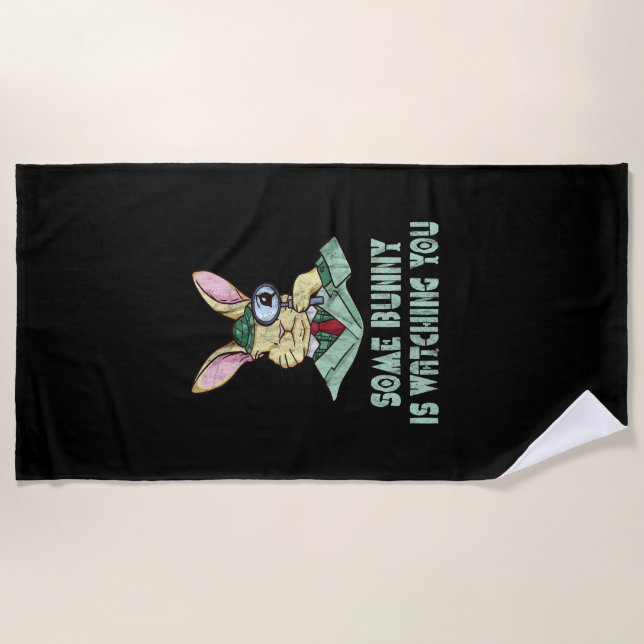 Some Bunny is watching you Easter Bunny Beach Towel (Front)