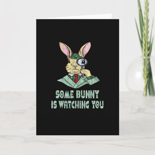 Some Bunny is watching you Easter Bunny Card (Front)